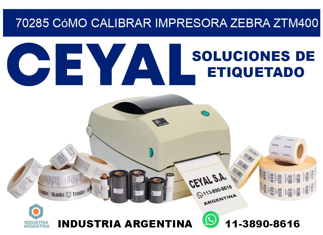 70285 cómo calibrar impresora zebra ZTM400