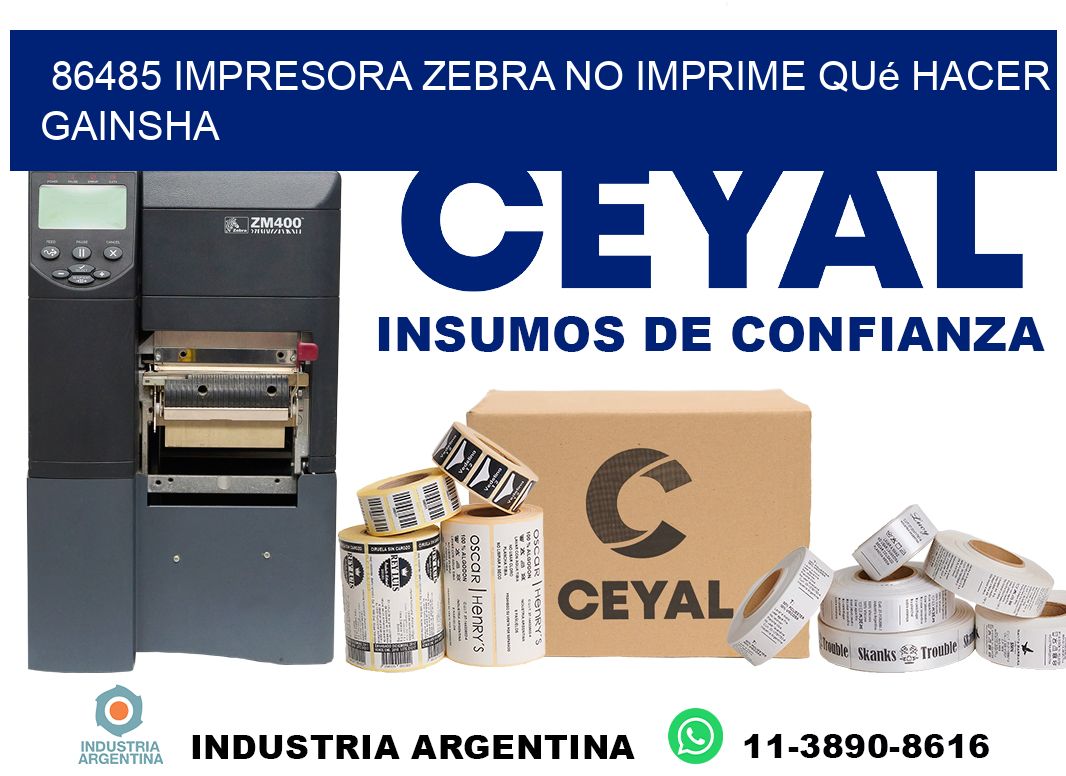 86485 impresora zebra no imprime qué hacer GAINSHA