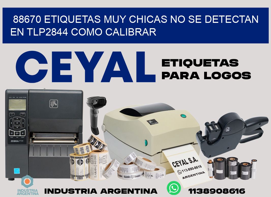 88670 etiquetas muy chicas no se detectan en tlp2844 como calibrar