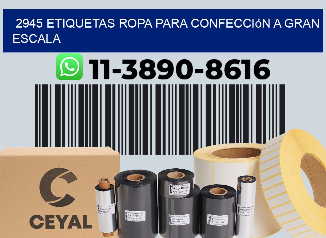 2945 Etiquetas ropa para confección a gran escala