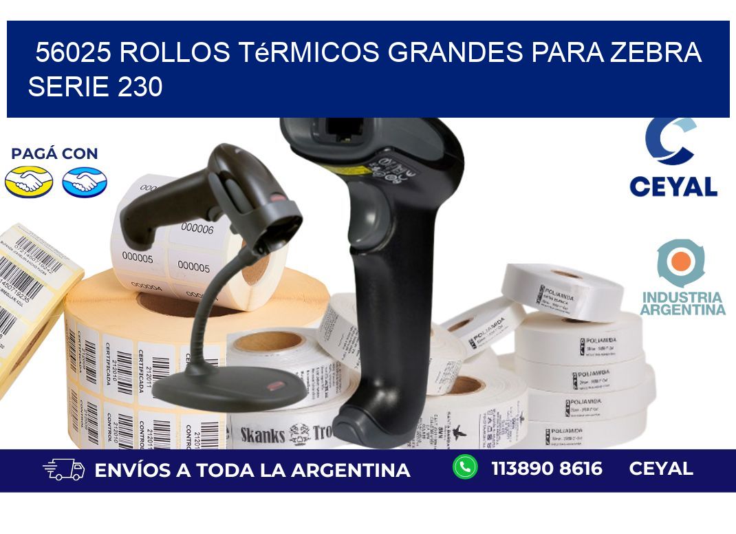 56025 rollos térmicos grandes para zebra serie 230