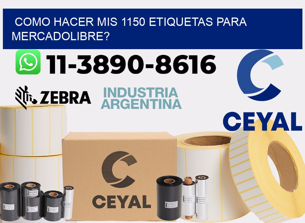 como hacer mis 1150 etiquetas para mercadolibre?