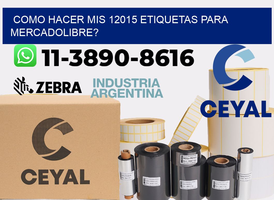 como hacer mis 12015 etiquetas para mercadolibre?