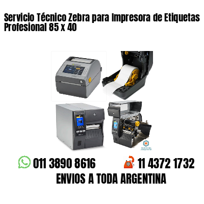 Servicio Técnico Zebra para Impresora de Etiquetas Profesional 85 x 40