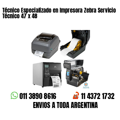 Técnico Especializado en Impresora Zebra Servicio Técnico 47 x 48