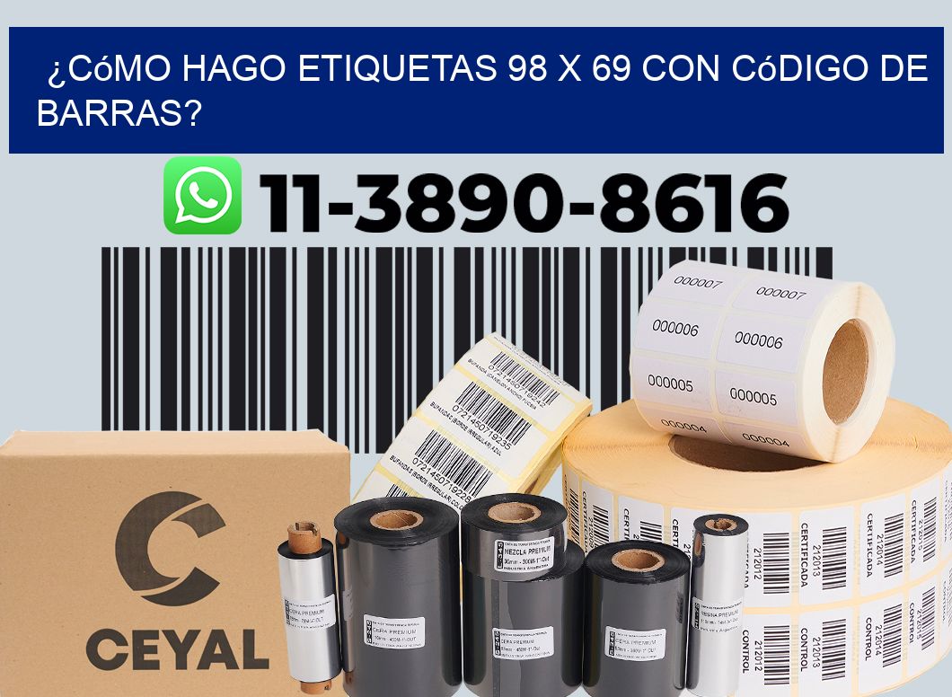 ¿Cómo hago etiquetas 98 x 69 con código de barras?