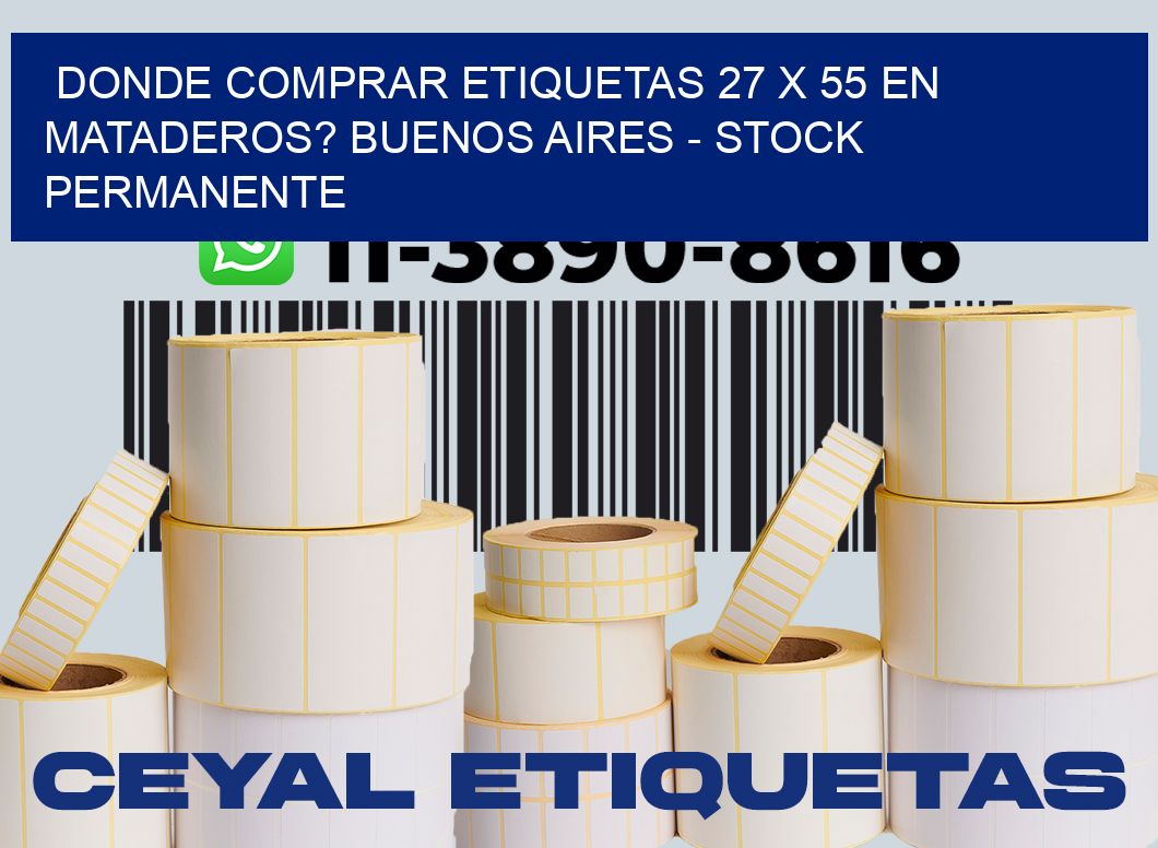 Donde Comprar etiquetas 27 x 55 en MATADEROS? Buenos Aires - Stock permanente