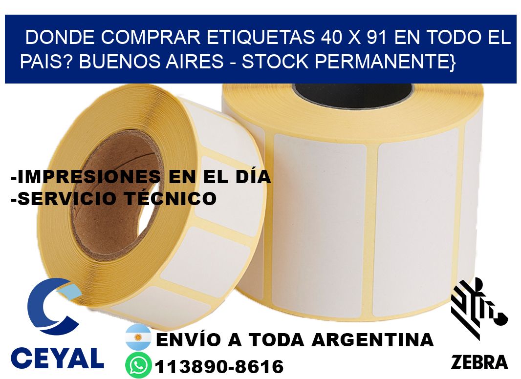 Donde Comprar etiquetas 40 x 91 en TODO EL PAIS? Buenos Aires - Stock permanente}