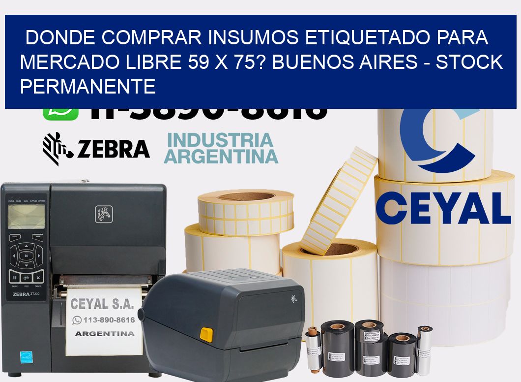 Donde Comprar insumos etiquetado para mercado libre 59 x 75? Buenos Aires - Stock permanente