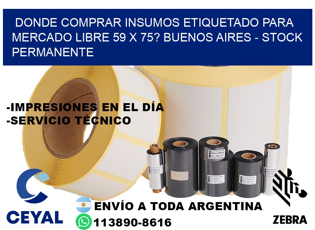 Donde Comprar insumos etiquetado para mercado libre 59 x 75? Buenos Aires - Stock permanente