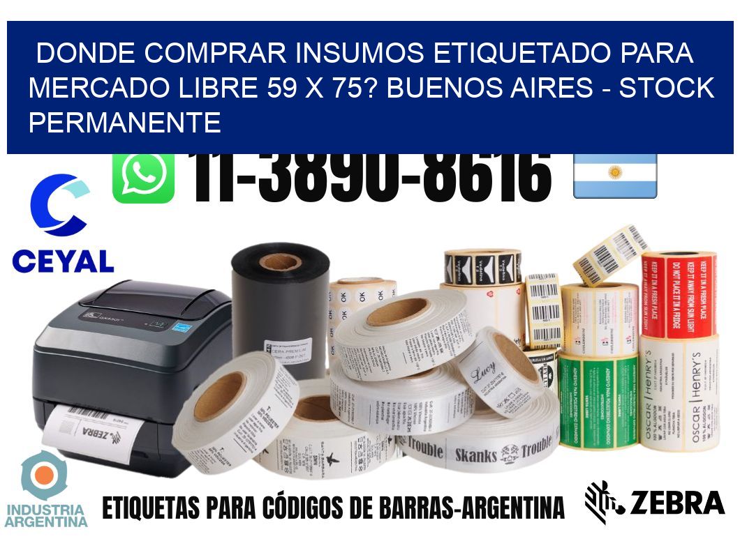 Donde Comprar insumos etiquetado para mercado libre 59 x 75? Buenos Aires - Stock permanente