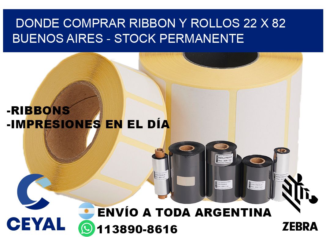 Donde Comprar ribbon y rollos 22 x 82 Buenos Aires - Stock permanente