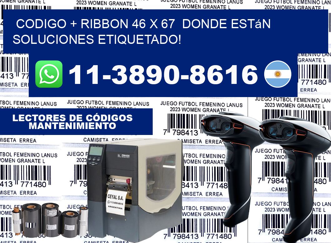codigo + ribbon 46 x 67  donde están soluciones etiquetado!