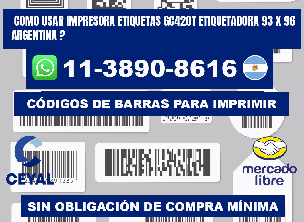 como usar impresora etiquetas gc420t etiquetadora 93 x 96 argentina ?