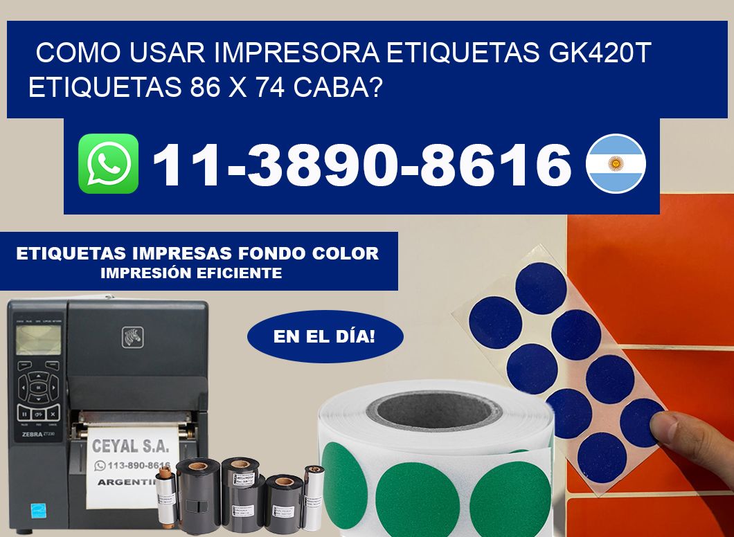 como usar impresora etiquetas gk420t etiquetas 86 x 74 CABA?