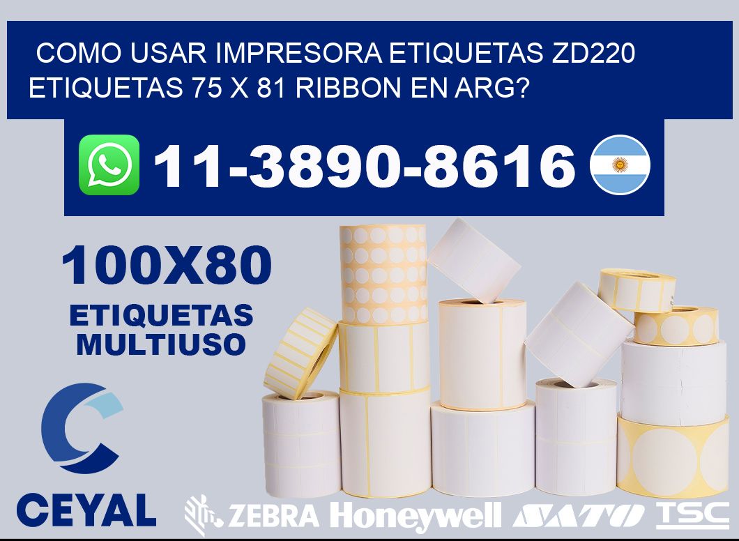 como usar impresora etiquetas zd220 etiquetas 75 x 81 ribbon en ARG?