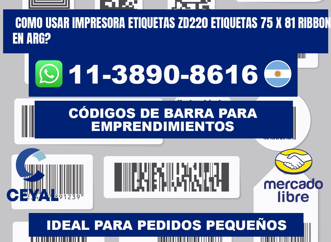 como usar impresora etiquetas zd220 etiquetas 75 x 81 ribbon en ARG?