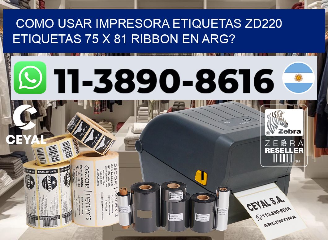 como usar impresora etiquetas zd220 etiquetas 75 x 81 ribbon en ARG?