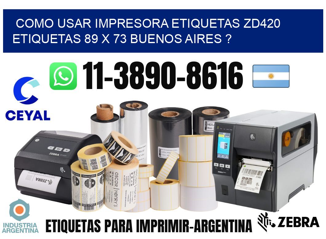 como usar impresora etiquetas zd420 etiquetas 89 x 73 Buenos Aires ?