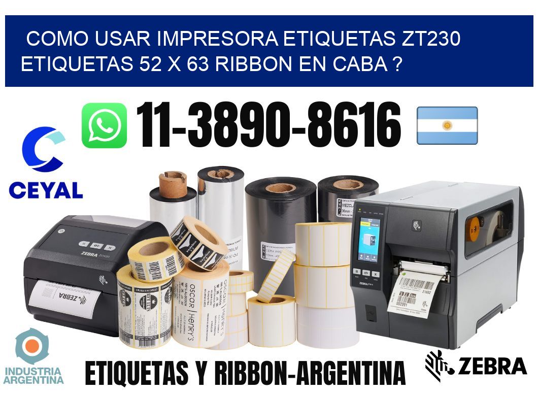 como usar impresora etiquetas zt230 etiquetas 52 x 63 ribbon en CABA ?