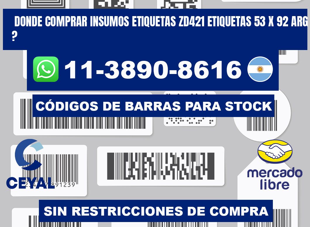 donde comprar insumos etiquetas zd421 etiquetas 53 x 92 ARG ?