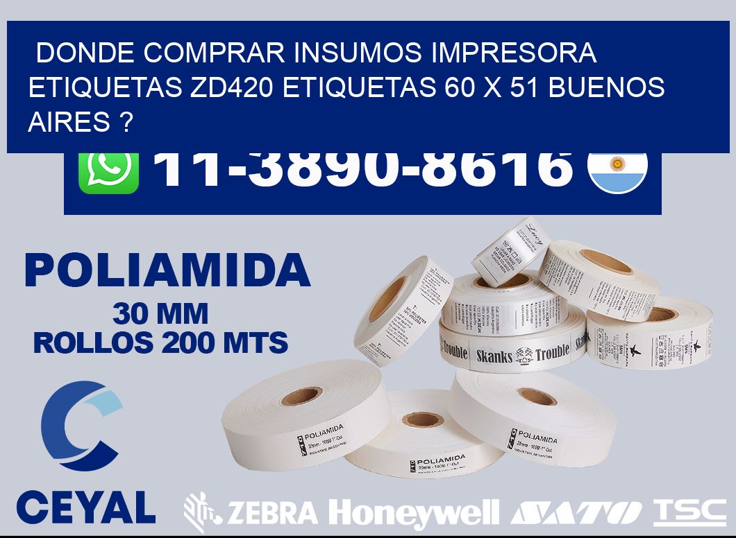 donde comprar insumos impresora etiquetas zd420 etiquetas 60 x 51 Buenos Aires ?
