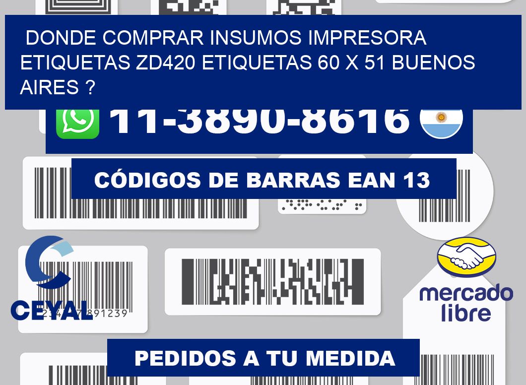 donde comprar insumos impresora etiquetas zd420 etiquetas 60 x 51 Buenos Aires ?