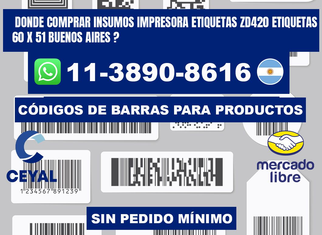 donde comprar insumos impresora etiquetas zd420 etiquetas 60 x 51 Buenos Aires ?