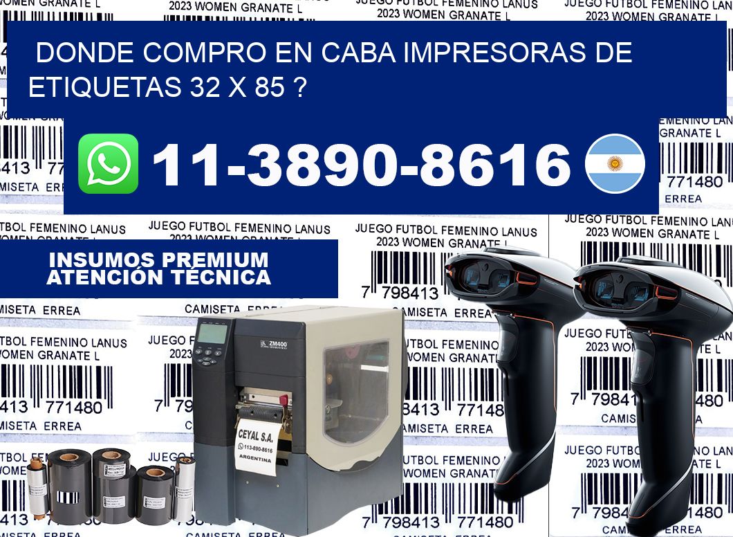 donde compro en CABA impresoras de etiquetas 32 x 85 ?