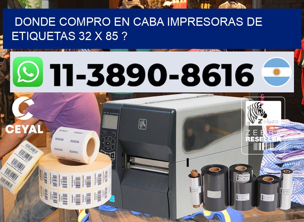 donde compro en CABA impresoras de etiquetas 32 x 85 ?