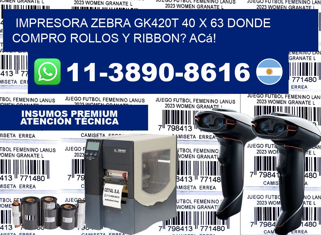 impresora zebra gk420t 40 x 63 Donde compro rollos y ribbon? Acá!