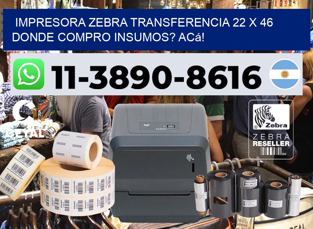 impresora zebra transferencia 22 x 46 Donde compro insumos? Acá!