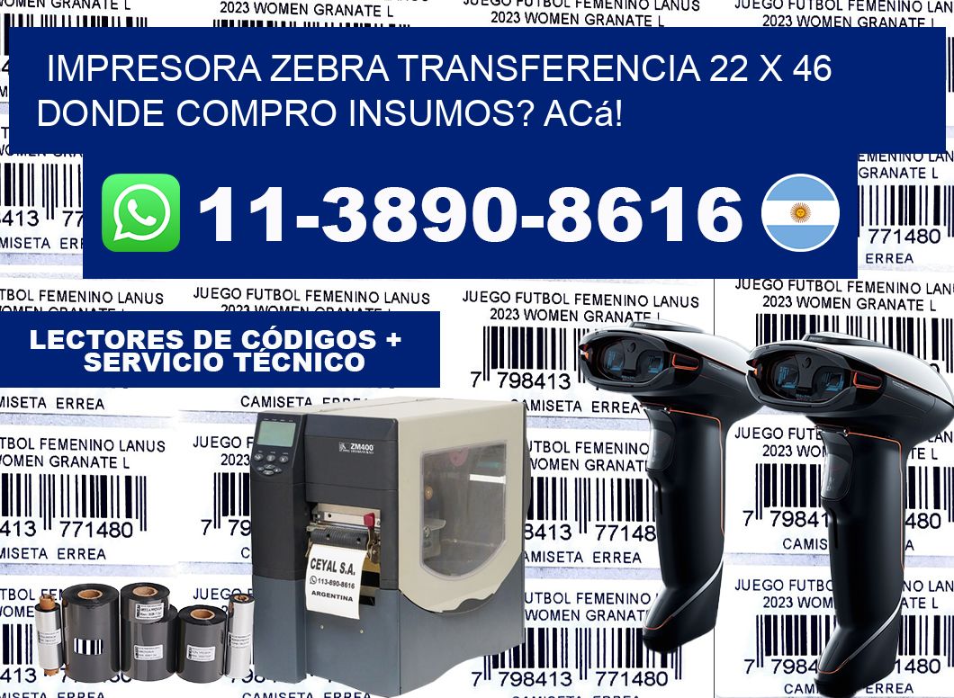 impresora zebra transferencia 22 x 46 Donde compro insumos? Acá!