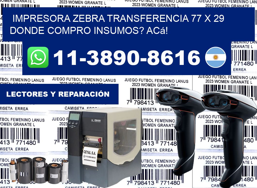 impresora zebra transferencia 77 x 29 Donde compro insumos? Acá!