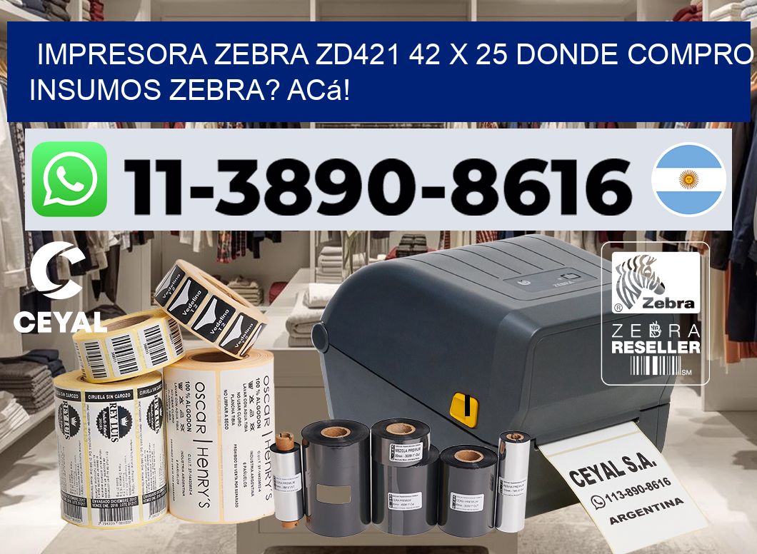 impresora zebra zd421 42 x 25 Donde compro insumos zebra? Acá!