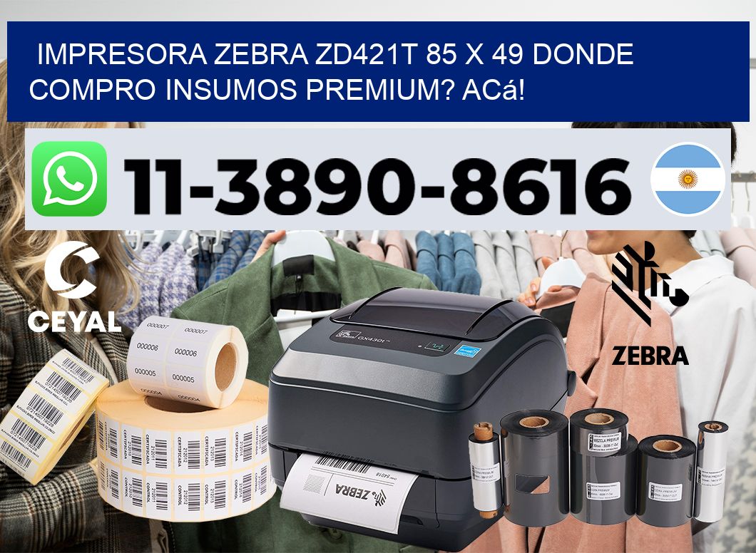 impresora zebra zd421t 85 x 49 Donde compro insumos premium? Acá!