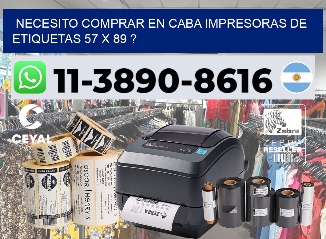 necesito comprar en CABA impresoras de etiquetas 57 x 89 ?