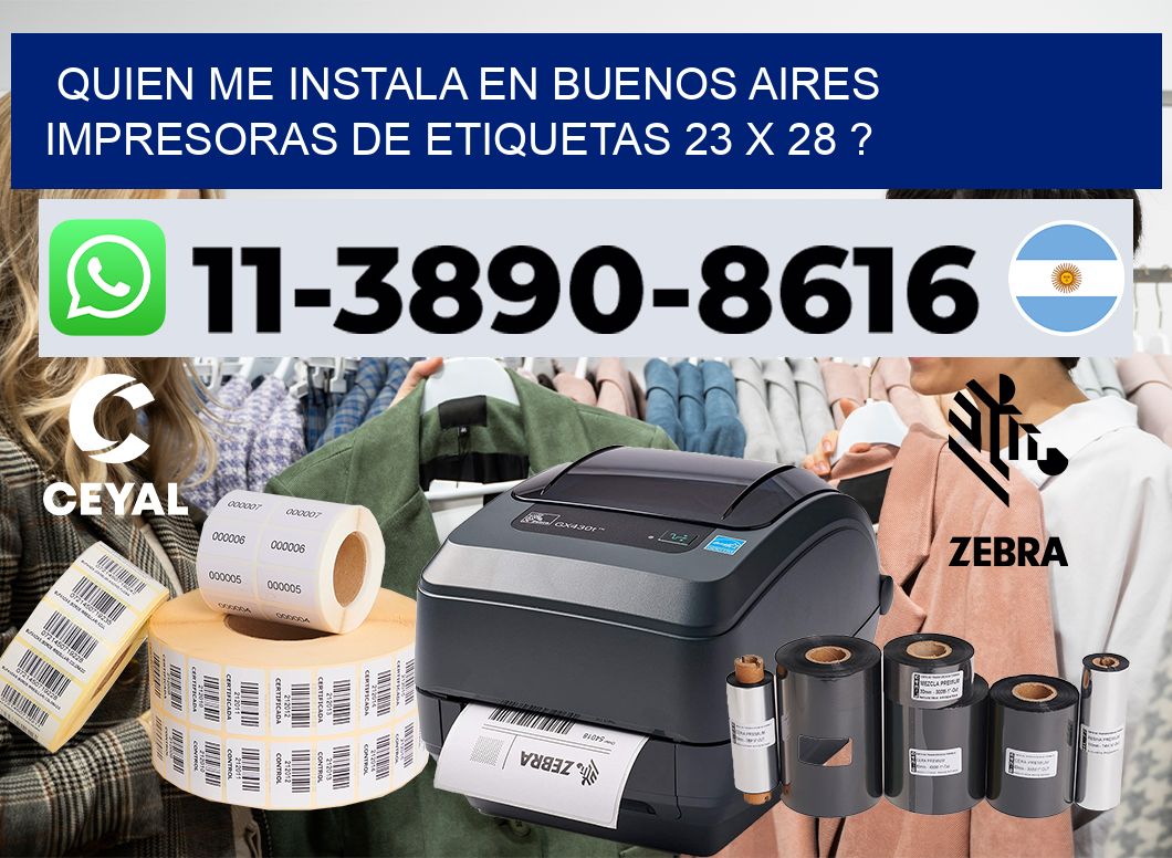 quien me instala en buenos aires impresoras de etiquetas 23 x 28 ?