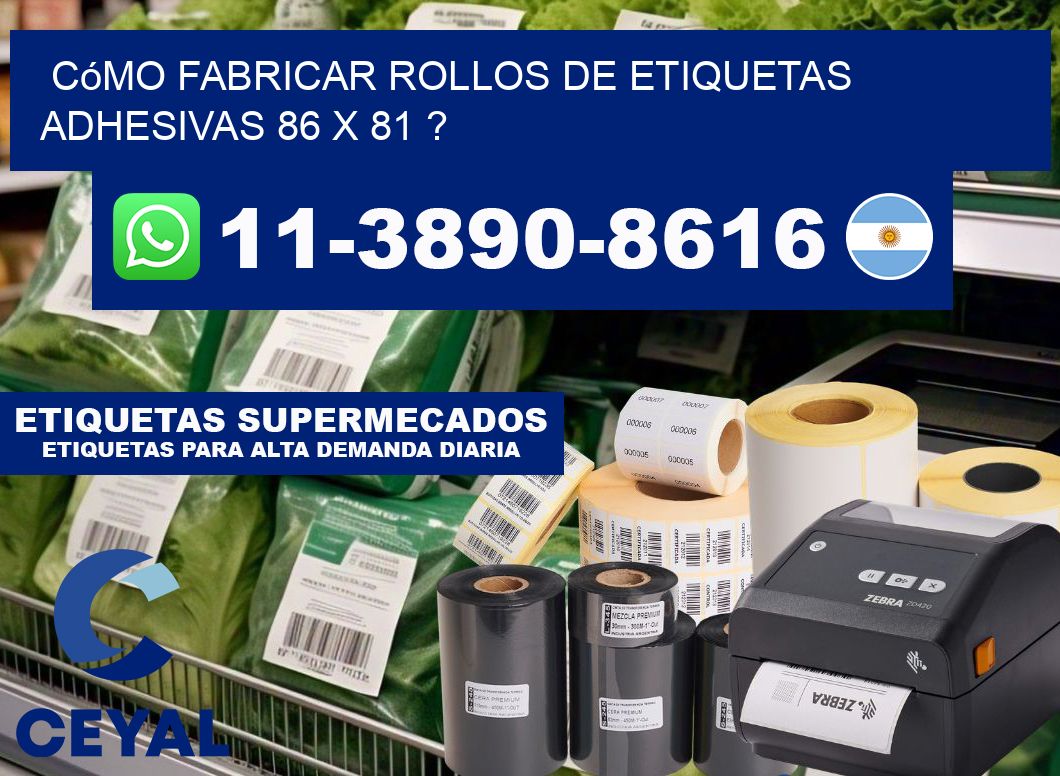 Cómo fabricar rollos de etiquetas adhesivas 86 x 81 ?