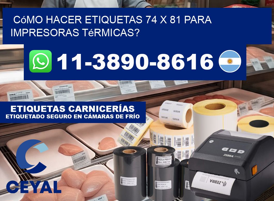 Cómo hacer etiquetas 74 x 81 para impresoras térmicas?