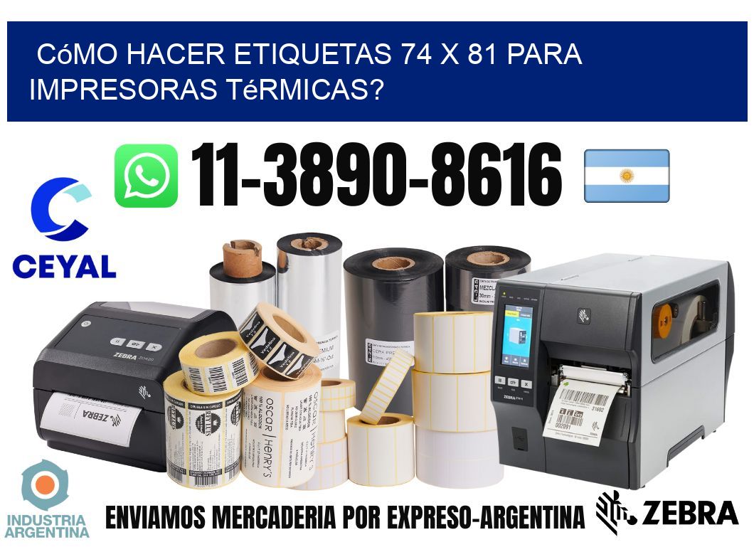 Cómo hacer etiquetas 74 x 81 para impresoras térmicas?