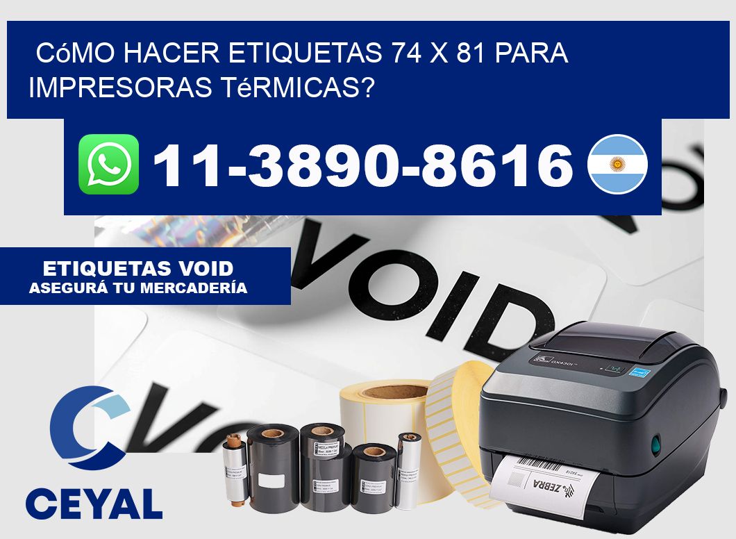 Cómo hacer etiquetas 74 x 81 para impresoras térmicas?