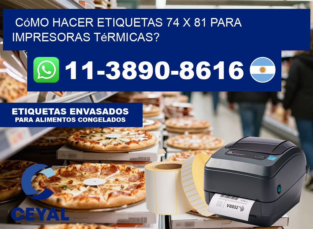 Cómo hacer etiquetas 74 x 81 para impresoras térmicas?