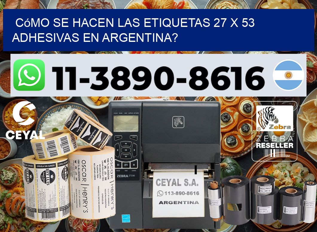 Cómo se hacen las etiquetas 27 x 53 adhesivas en Argentina?