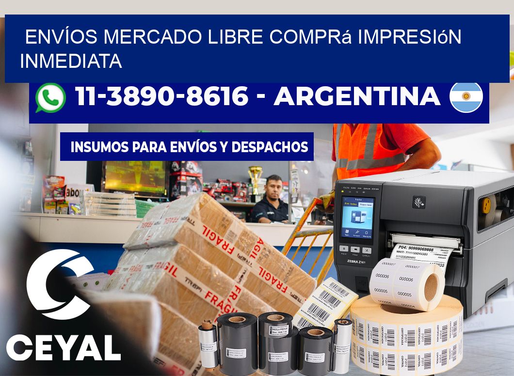 ENVÍOS MERCADO LIBRE Comprá impresión inmediata