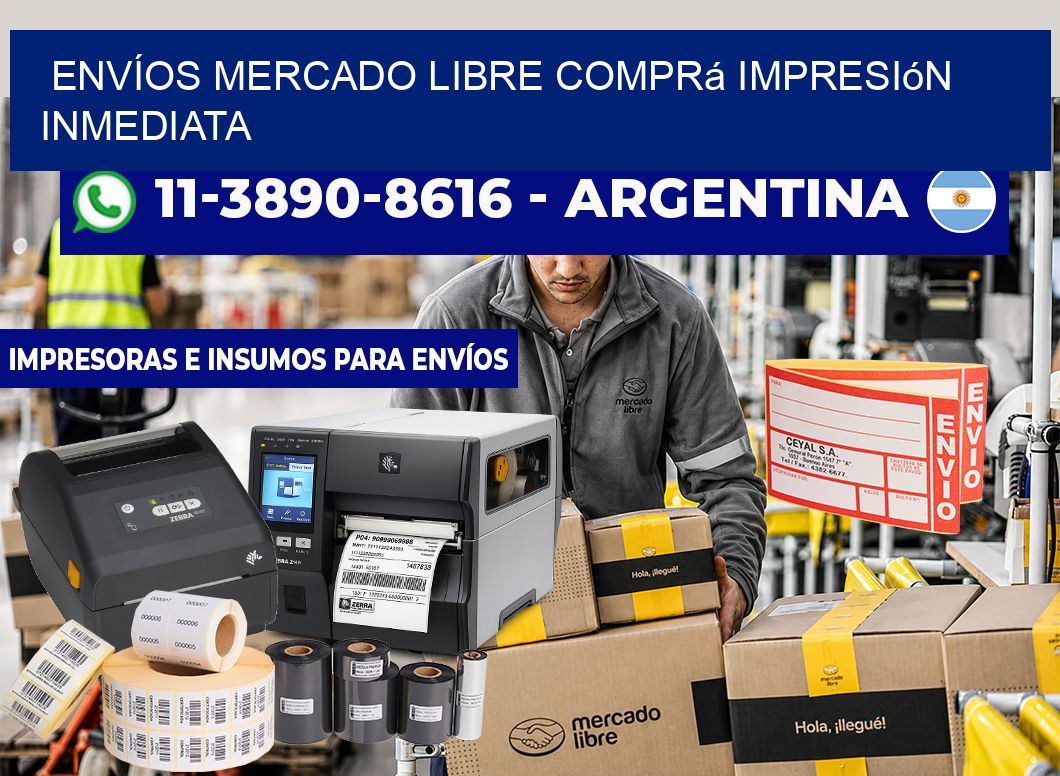 ENVÍOS MERCADO LIBRE Comprá impresión inmediata