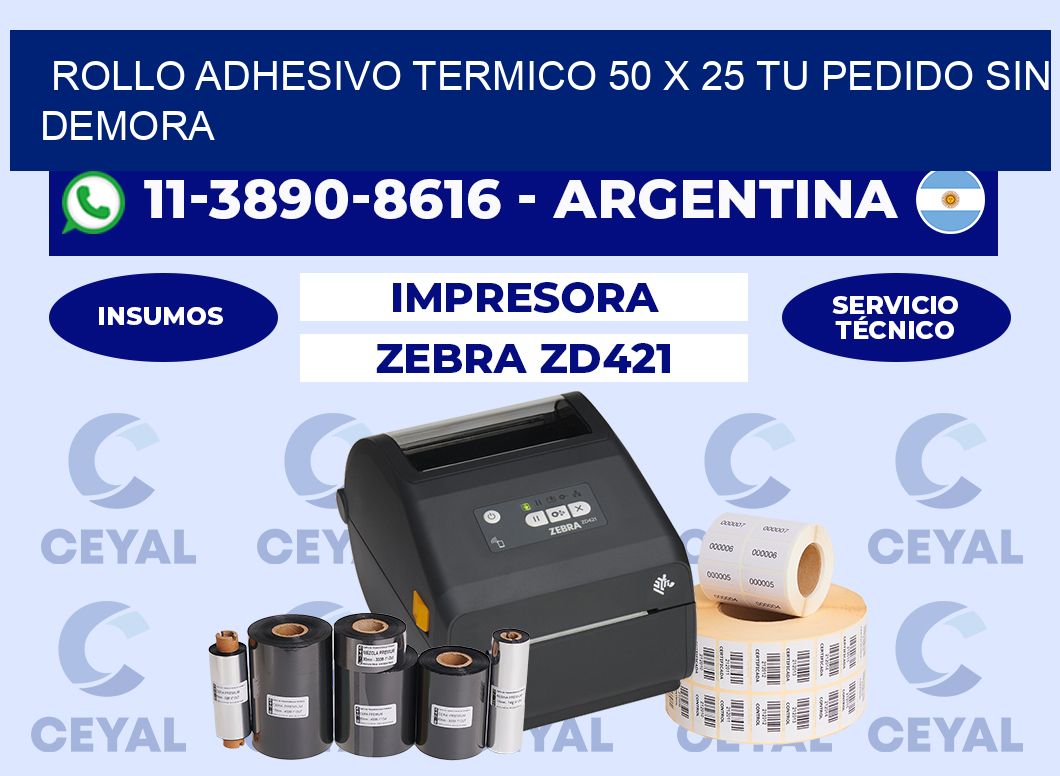 ROLLO ADHESIVO TERMICO 50 X 25 Tu pedido sin demora
