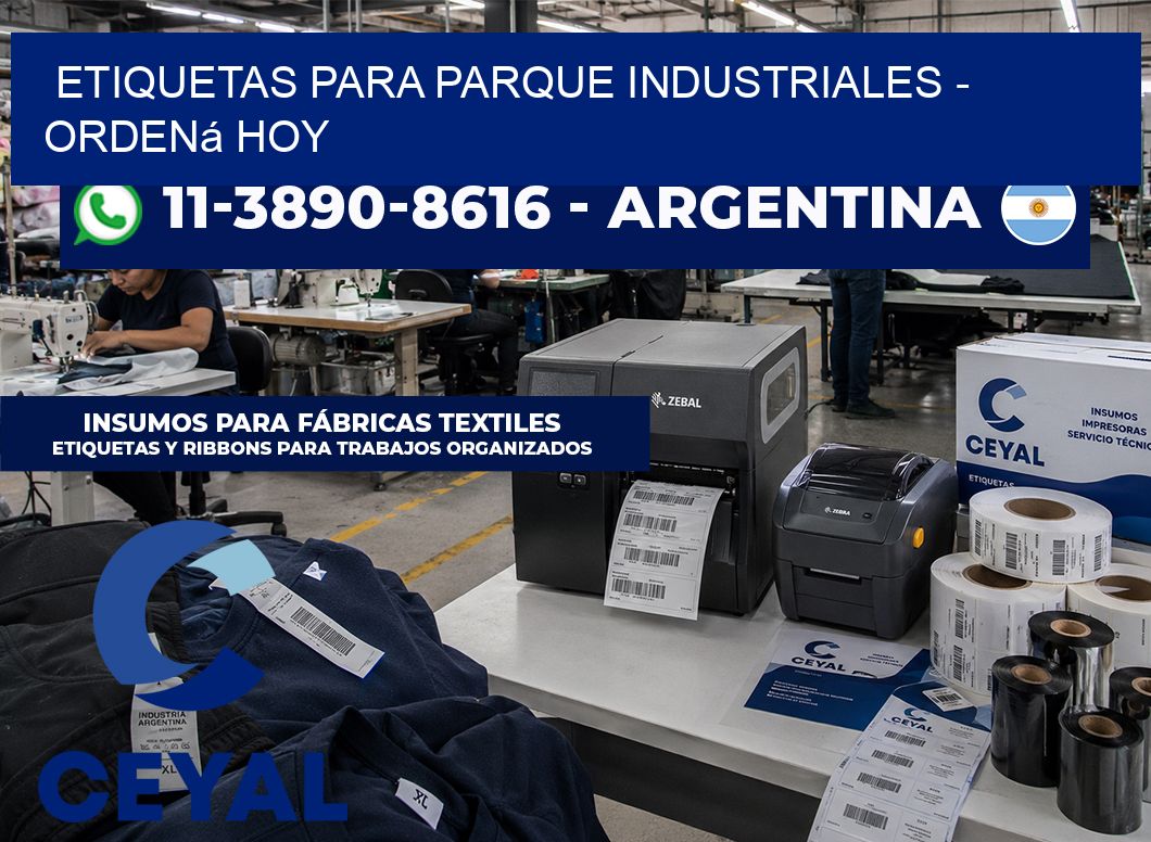 ETIQUETAS PARA PARQUE INDUSTRIALES – Ordená hoy