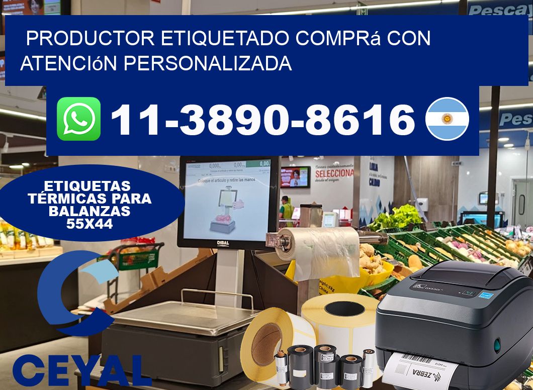 PRODUCTOR ETIQUETADO Comprá con atención personalizada