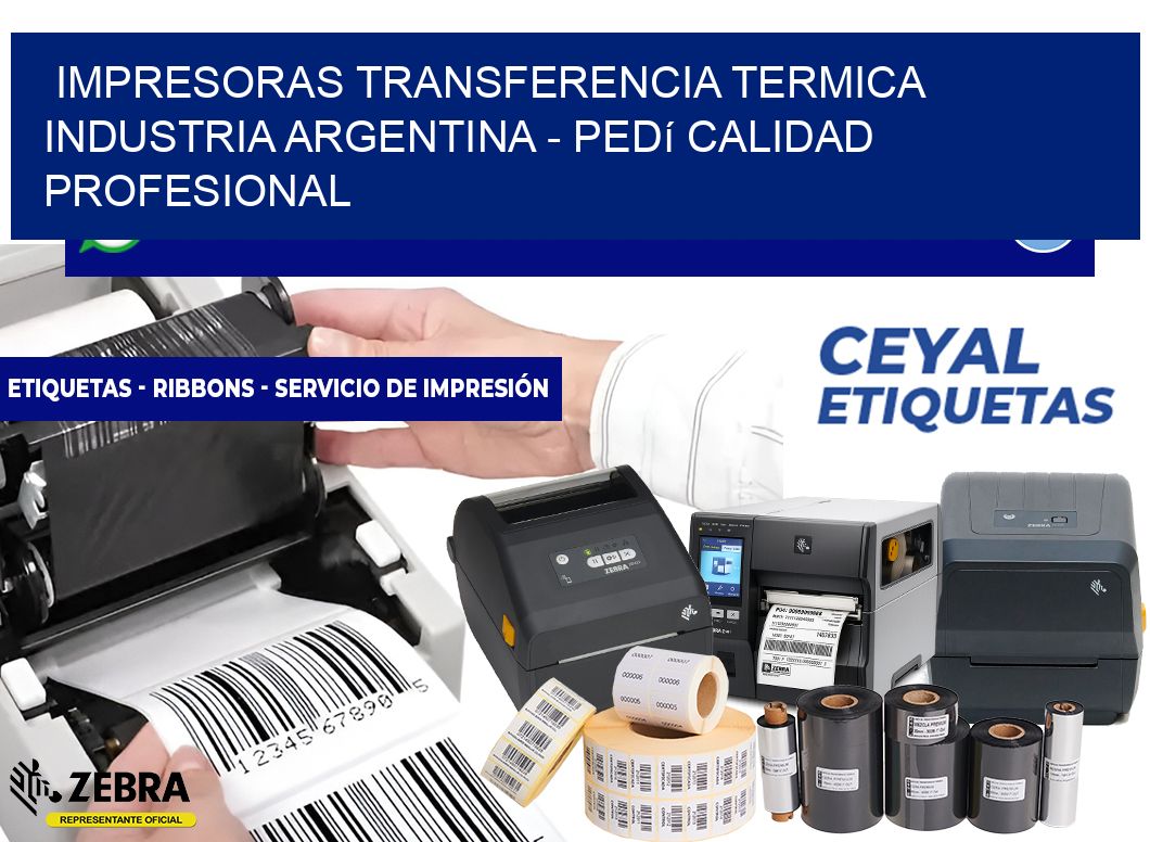 IMPRESORAS TRANSFERENCIA TERMICA INDUSTRIA ARGENTINA - Pedí calidad profesional
